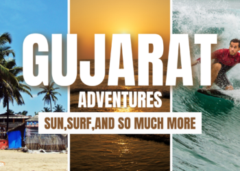 All About Gujarat Adventures, Fun and Food
