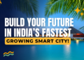 Build Your Future in India’s Fastest-Growing Smart City!
