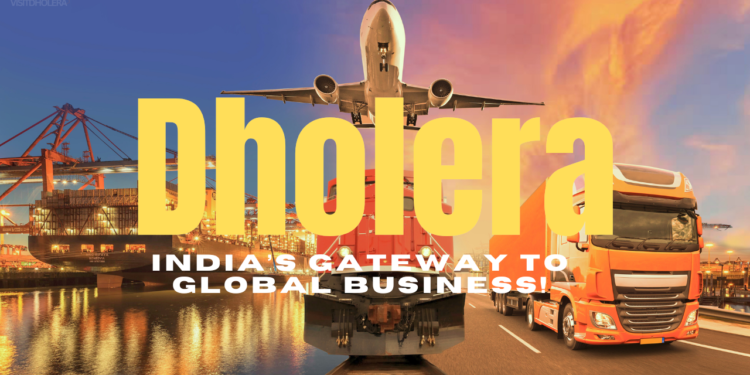 Dholera: India’s Gateway to Global Business