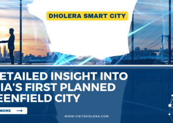 Dholera Smart City A Detailed Insight into India’s First Planned Greenfield City